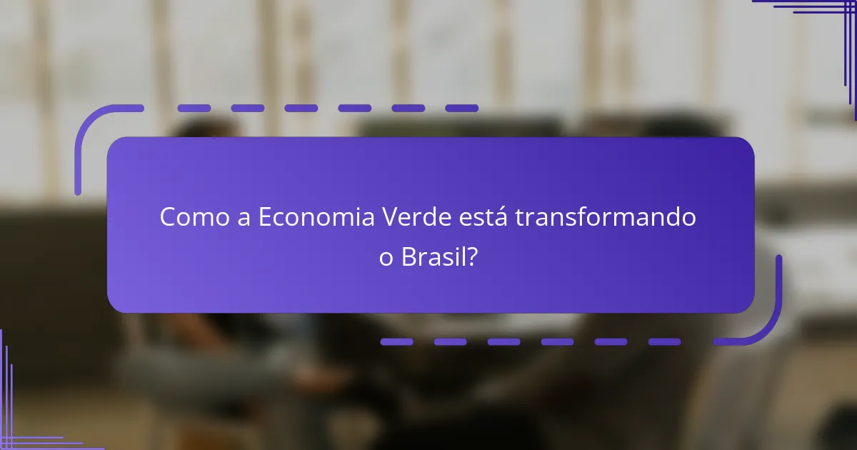 Como a Economia Verde está transformando o Brasil?