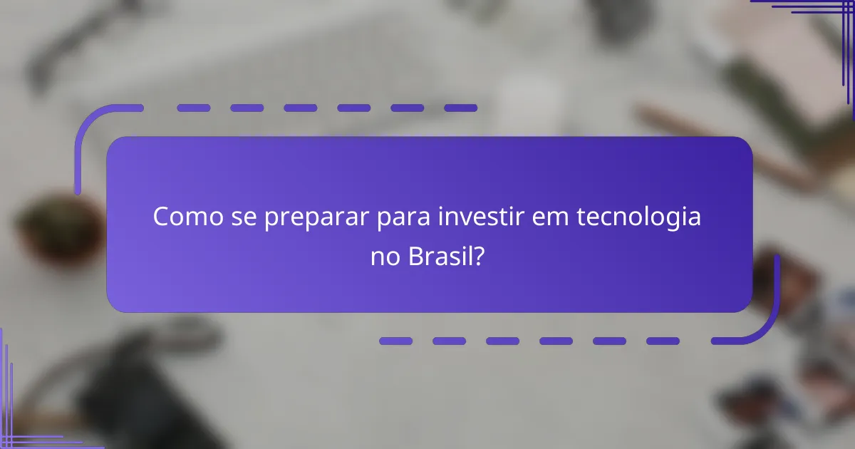 Como se preparar para investir em tecnologia no Brasil?