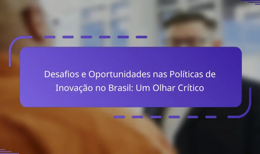 Desafios e Oportunidades nas Políticas de Inovação no Brasil: Um Olhar Crítico