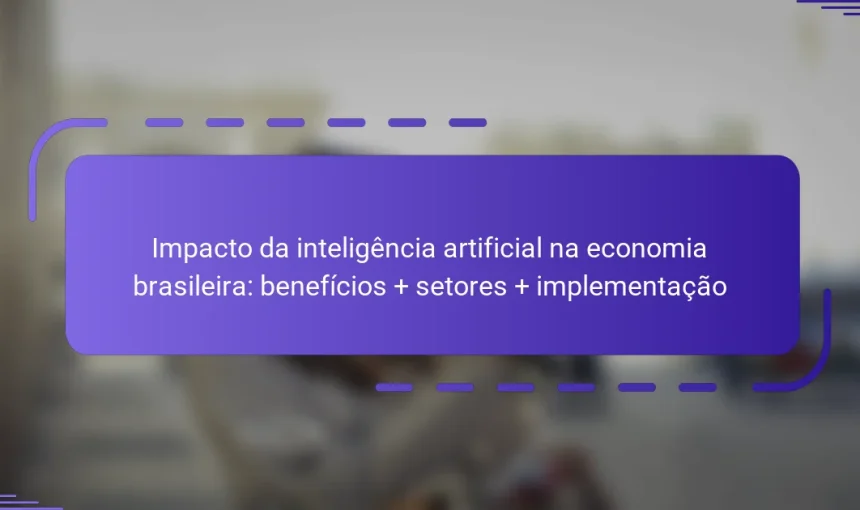 Impacto da inteligência artificial na economia brasileira: benefícios + setores + implementação