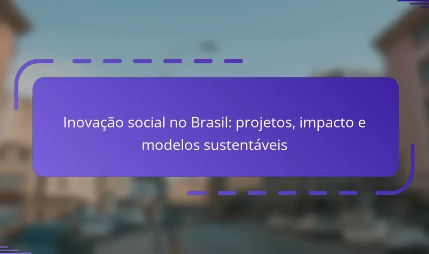 Inovação social no Brasil: projetos, impacto e modelos sustentáveis