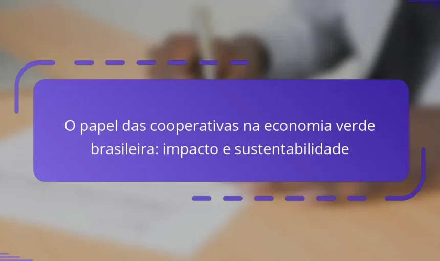O papel das cooperativas na economia verde brasileira: impacto e sustentabilidade