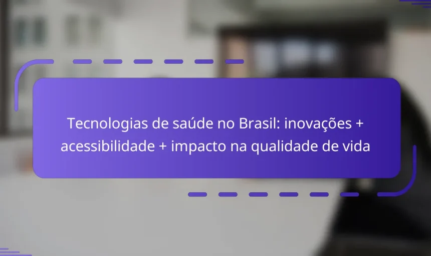 Tecnologias de saúde no Brasil: inovações + acessibilidade + impacto na qualidade de vida