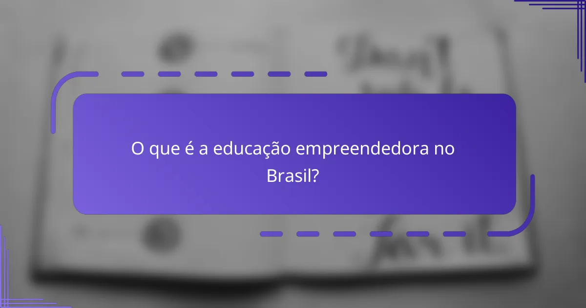 O que é a educação empreendedora no Brasil?
