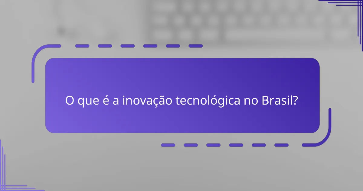 O que é a inovação tecnológica no Brasil?