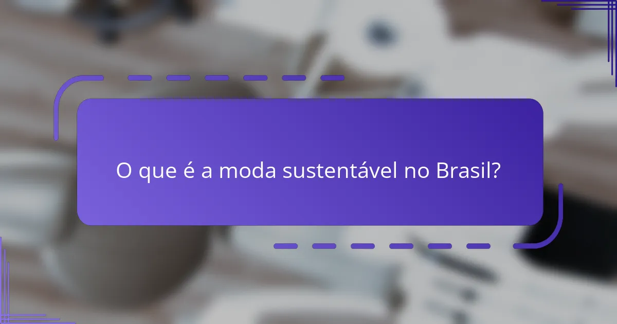O que é a moda sustentável no Brasil?