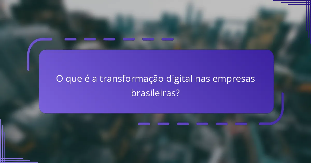 O que é a transformação digital nas empresas brasileiras?