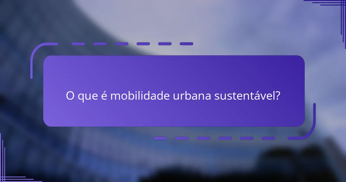 O que é mobilidade urbana sustentável?