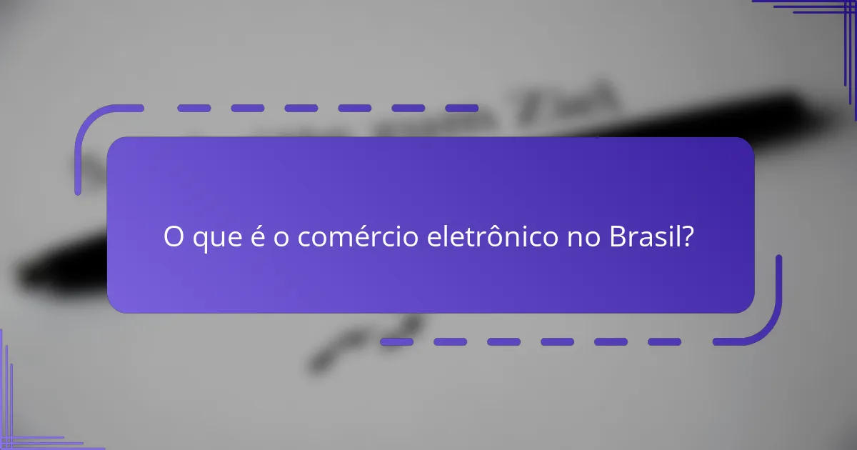 O que é o comércio eletrônico no Brasil?