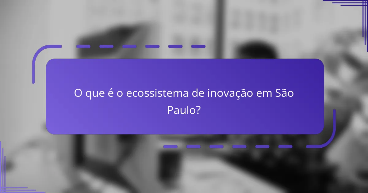 O que é o ecossistema de inovação em São Paulo?