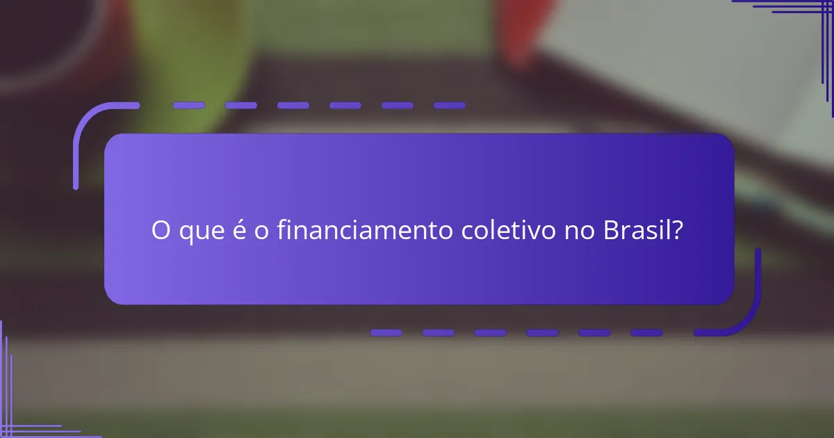 O que é o financiamento coletivo no Brasil?