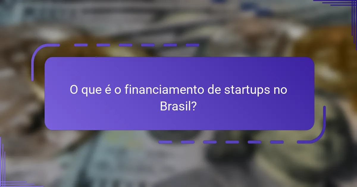 O que é o financiamento de startups no Brasil?