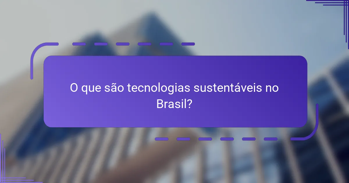 O que são tecnologias sustentáveis no Brasil?