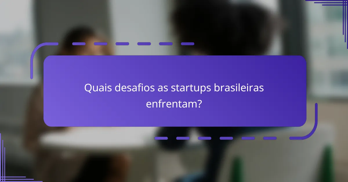 Quais desafios as startups brasileiras enfrentam?