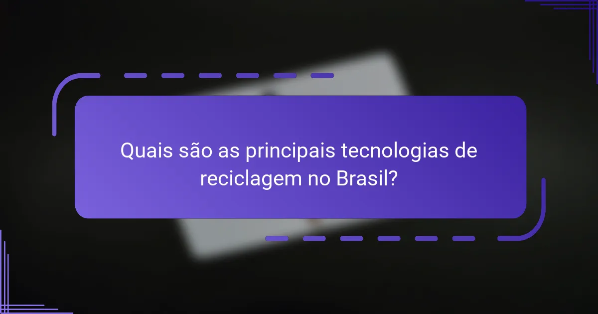 Quais são as principais tecnologias de reciclagem no Brasil?