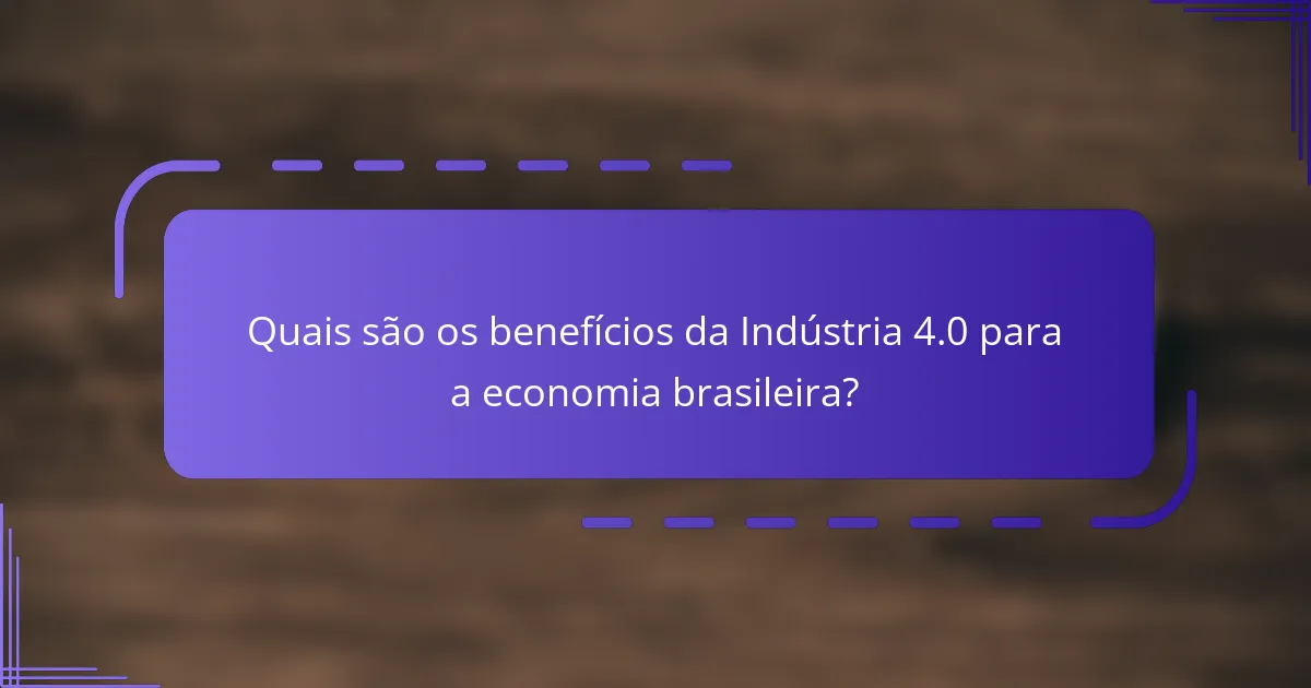 Quais são os benefícios da Indústria 4.0 para a economia brasileira?