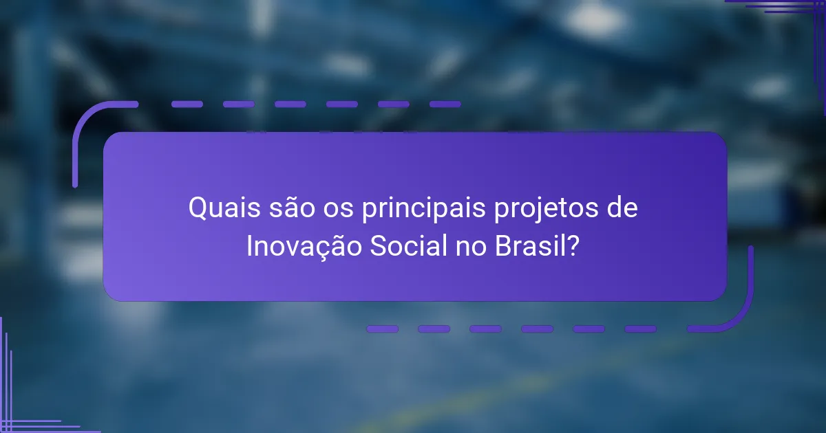 Quais são os principais projetos de inovação social no Brasil?