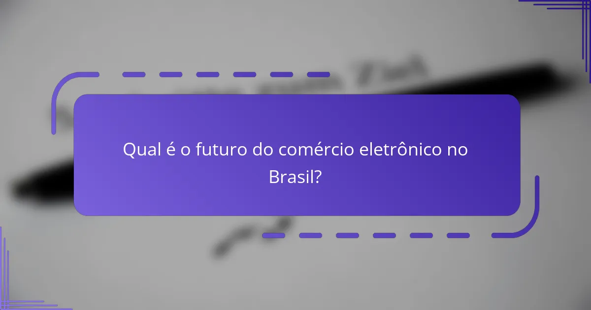 Qual é o futuro do comércio eletrônico no Brasil?