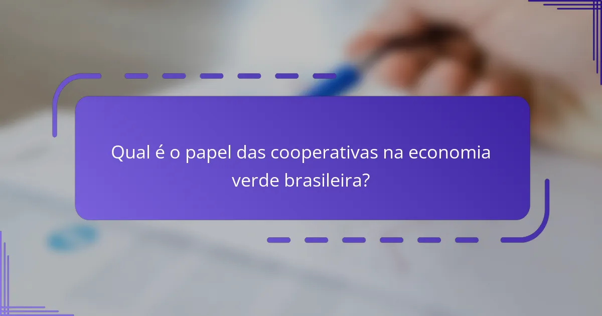Qual é o papel das cooperativas na economia verde brasileira?
