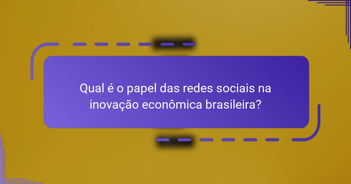 Qual é o papel das redes sociais na inovação econômica brasileira?